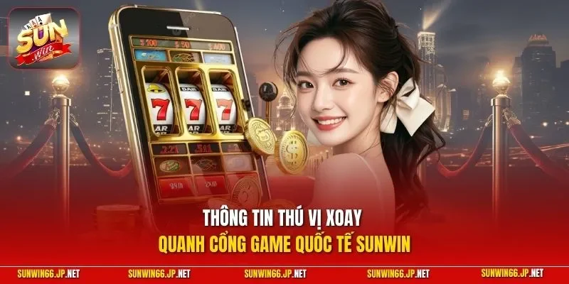 Sunwin smile 🎖️ Trang Chủ Sun Win Game Bài Đổi Thưởng Chính Thức 25 Sunwin Thông tin thú vị xoay quanh cổng game quốc tế SUNWIN
